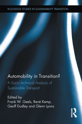 Automobility in Transition? (A Socio-Technical Analysis of Sustainable Transport) by Frank W. Geels, René Kemp, Geoff Dudley, Glenn Lyons, 9780415885058