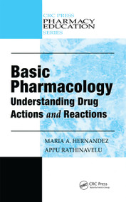 Basic Pharmacology (Understanding Drug Actions and Reactions) by Maria A. Hernandez, Ph.D., Appu Rathinavelu, Ph.D., 9781587161605