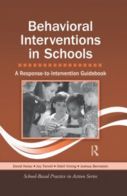 Behavioral Interventions in Schools (A Response-to-Intervention Guidebook) by David Hulac, Joy Terrell, Odell Vining, Joshua Bernstein, 9780415875844