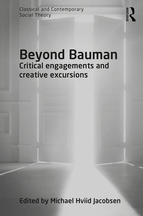Beyond Bauman (Critical engagements and creative excursions) by Michael Hviid Jacobsen, 9781472476111