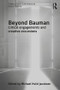 Beyond Bauman (Critical engagements and creative excursions) by Michael Hviid Jacobsen, 9781472476111