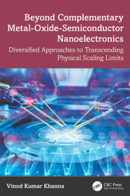 Beyond Complementary Metal-Oxide-Semiconductor Nanoelectronics (Diversified Approaches to Transcending Physical Scaling Limits) by Vinod Kumar Khanna, 9781041271727