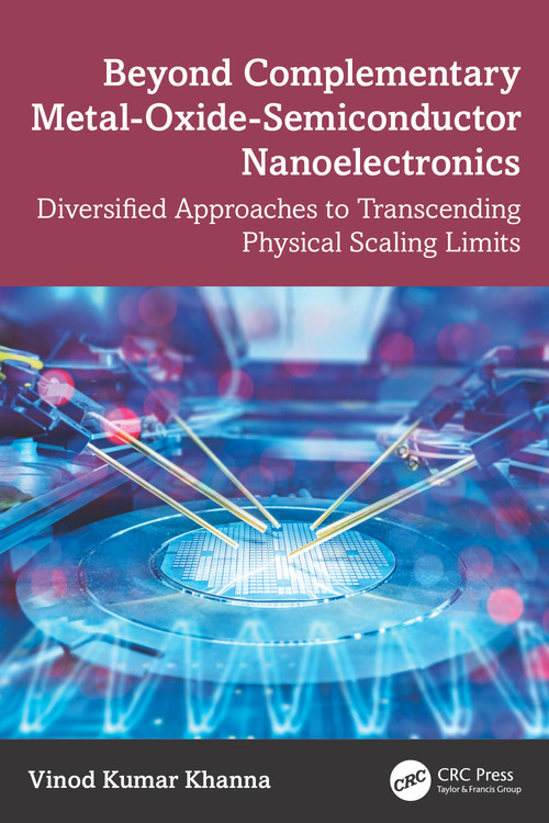 Beyond Complementary Metal-Oxide-Semiconductor Nanoelectronics (Diversified Approaches to Transcending Physical Scaling Limits) by Vinod Kumar Khanna, 9781041271727
