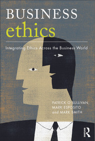 Business Ethics (A Critical Approach: Integrating Ethics Across the Business World) by Patrick O'Sullivan, 9780415663588