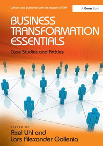 Business Transformation Essentials (Case Studies and Articles) by Axel Uhl, Lars Alexander Gollenia, 9781472426987