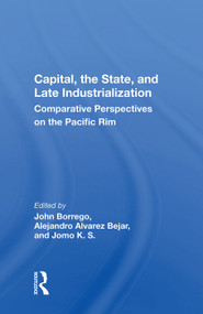 Capital, the State, and Late Industrialization (Comparative Perspectives on the Pacific Rim) by John Borrego, 9780367010379