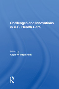 Challenges and Innovations in U.S. Health Care by Allen W. Imershein, 9780367019020