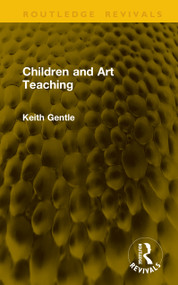 Children and Art Teaching by Keith Gentle, 9781041208631