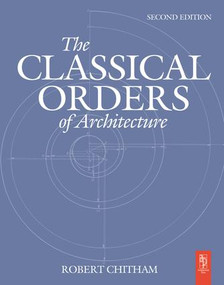 The Classical Orders of Architecture by Robert Chitham, 9781138132702