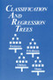 Classification and Regression Trees by Leo Breiman, Jerome Friedman, R.A. Olshen, Charles J. Stone, 9780412048418