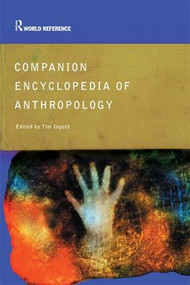 Companion Encyclopedia of Anthropology (Humanity, Culture and Social Life) by Tim Ingold, 9781138131286