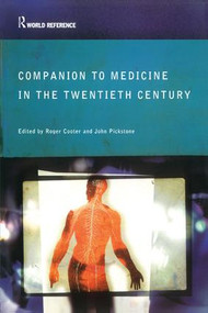 Companion to Medicine in the Twentieth Century by Roger Cooter, John Pickstone, 9781138169678