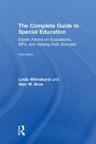 The Complete Guide to Special Education (Expert Advice on Evaluations, IEPs, and Helping Kids Succeed) by Linda Wilmshurst, Alan W. Brue, 9781138085046