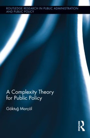 A Complexity Theory for Public Policy by Göktuğ Morçöl, 9780415518277