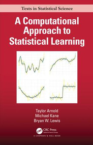 A Computational Approach to Statistical Learning by Taylor Arnold, Michael Kane, Bryan W. Lewis, 9781138046375