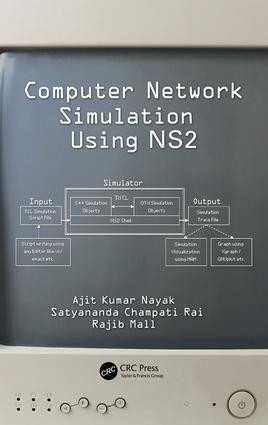 Computer Network Simulation Using NS2 by Ajit Kumar Nayak, Satyananda Champati Rai, Rajib Mall, 9781498768542