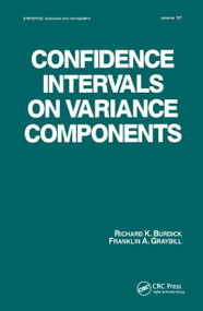 Confidence Intervals on Variance Components by Richard K. Burdick, Franklin A. Graybill, 9780824786441
