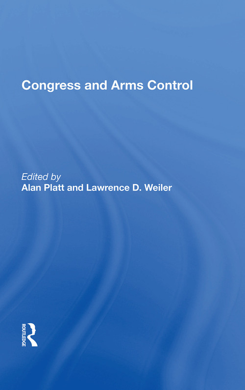 Congress and Arms Control by Alan Platt, 9780367017484