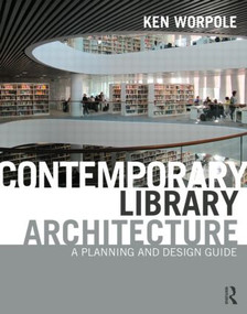 Contemporary Library Architecture (A Planning and Design Guide) by Ken Worpole, 9780415592307