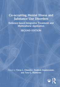 Co-occurring Mental Illness and Substance Use Disorders (Evidence-based Integrative Treatment and Multicultural Application) by Tricia L. Chandler, Fredrick Dombrowski, Tara G. Matthews, 9781041211617