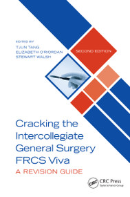 Cracking the Intercollegiate General Surgery FRCS Viva 2e (A Revision Guide) by Tjun Tang, Elizabeth O'Riordan, Stewart Walsh, 9780367565237