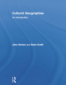 Cultural Geographies (An Introduction) by John Horton, Peter Kraftl, 9780415740166