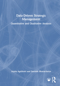 Data-Driven Strategic Management (Quantitative and Qualitative Analysis) by Arpita Agnihotri, Saurabh Bhattacharya, 9781032938936