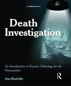 Death Investigation (An Introduction to Forensic Pathology for the Nonscientist) by Ann L Bucholtz, 9781138126602