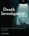 Death Investigation (An Introduction to Forensic Pathology for the Nonscientist) by Ann L Bucholtz, 9781455774371