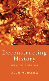Deconstructing History by Alun Munslow, 9780415391436