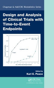 Design and Analysis of Clinical Trials with Time-to-Event Endpoints by Karl E. Peace, 9781420066395