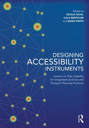 Designing Accessibility Instruments (Lessons on Their Usability for Integrated Land Use and Transport Planning Practices) by Cecilia Silva, Nuno Pinto, Luca Bertolini, 9781138206939