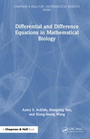 Differential and Difference Equations in Mathematical Biology by Azmy S. Ackleh, Hongying Shu, Xiang-Sheng Wang, 9781032751726