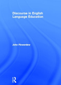 Discourse in English Language Education by John Flowerdew, 9780415499644