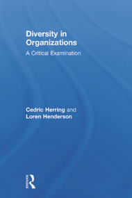 Diversity in Organizations (A Critical Examination) by Cedric Herring, Loren Henderson, 9780415742504