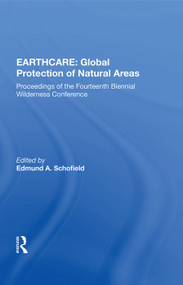 EARTHCARE: Global Protection of Natural Areas (Proceedings of the Fourteenth Biennial Wilderness Conference) by Murray L. Schofield, 9780367022488