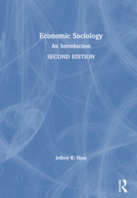 Economic Sociology (An Introduction) by Jeffrey K. Hass, 9781138217645