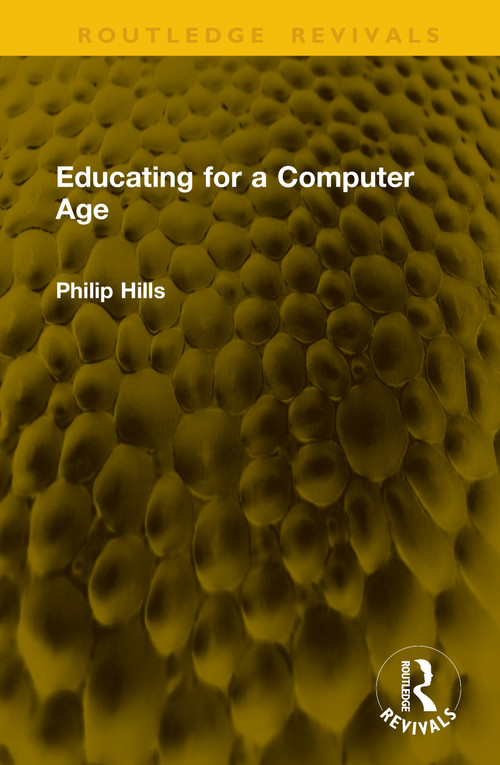 Educating for a Computer Age by Philip Hills, 9781041221869