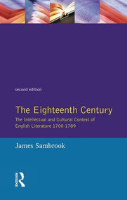 The Eighteenth Century (The Intellectual and Cultural Context of English Literature 1700-1789) by James Sambrook, 9781138146372