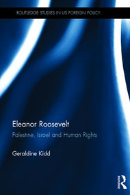 Eleanor Roosevelt (Palestine, Israel and Human Rights) by Geraldine Kidd, 9781138281318