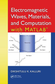 Electromagnetic Waves, Materials, and Computation with MATLAB by Dikshitulu K. Kalluri, 9781439838679