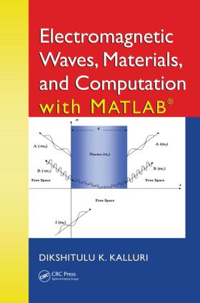 Electromagnetic Waves, Materials, and Computation with MATLAB by Dikshitulu K. Kalluri, 9781439838679