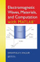 Electromagnetic Waves, Materials, and Computation with MATLAB by Dikshitulu K. Kalluri, 9781439838679