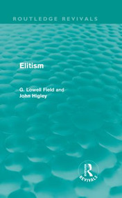 Elitism (Routledge Revivals) by G. Lowell Field, John Higley, 9780415810845