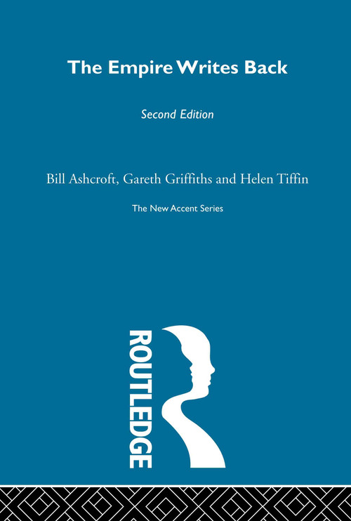 The Empire Writes Back (Theory and Practice in Post-Colonial Literatures) by Bill Ashcroft, Gareth Griffiths, Helen Tiffin, 9780415280198