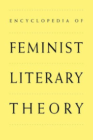 Encyclopedia of Feminist Literary Theory by Elizabeth Kowaleski-Wallace, 9780815308249