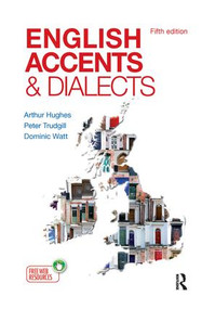 English Accents and Dialects (An Introduction to Social and Regional Varieties of English in the British Isles, Fifth Edition) by Arthur Hughes, Peter Trudgill, Dominic Watt, 9781138128309