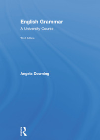 English Grammar (A University Course) by Angela Downing, 9780415732673