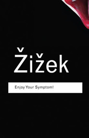 Enjoy Your Symptom! (Jacques Lacan in Hollywood and Out) by Slavoj Zizek, 9781138127883