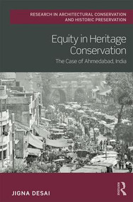 Equity in Heritage Conservation (The Case of Ahmedabad, India) by Jigna Desai, 9781138604049